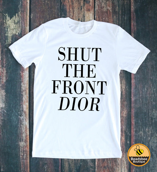 Shut The Front Dior tee