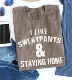Sweatpants and Staying Home Tee