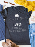 Target - Take All My Money Tee