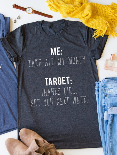 Target - Take All My Money Tee