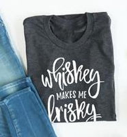 Whiskey Makes Me Frisky tee