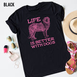 Life Is Better With Dogs tee