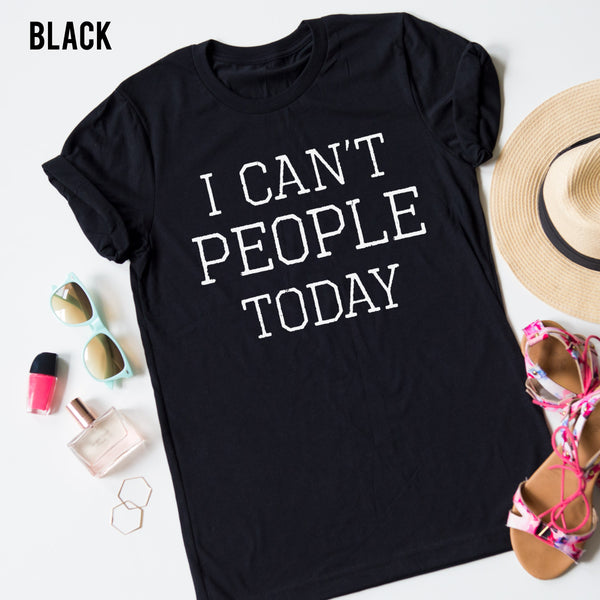 I Can't People Today tee