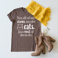 Not All Of My Stories Involve Cats... tee