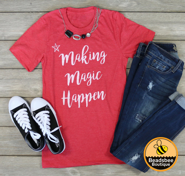 Making Magic Happen Tee