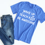 Wake Up, Teach Kids, Be Awesome