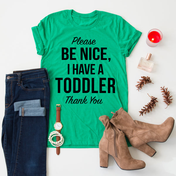 Please Be Nice, I Have A Toddler